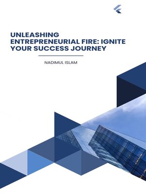 cover image of Unleashing Entrepreneurial Fire--Ignite Your Success Journey